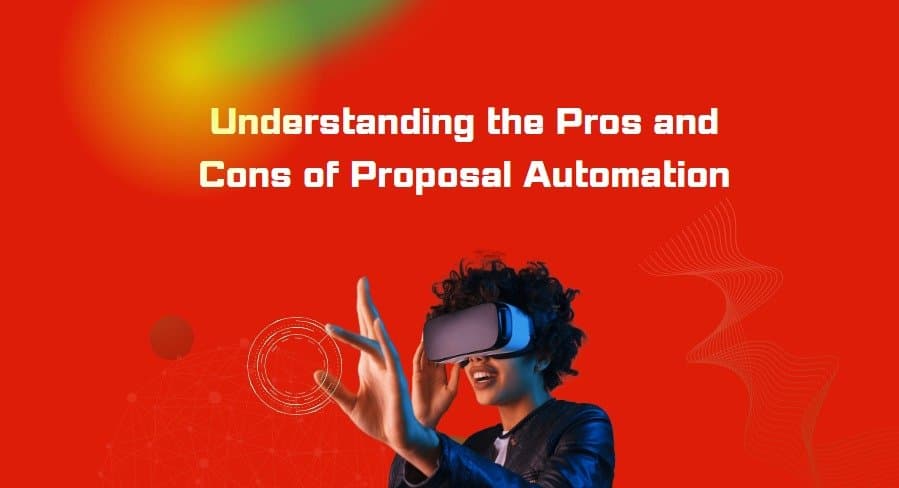Understanding the Pros and Cons of Proposal Automation