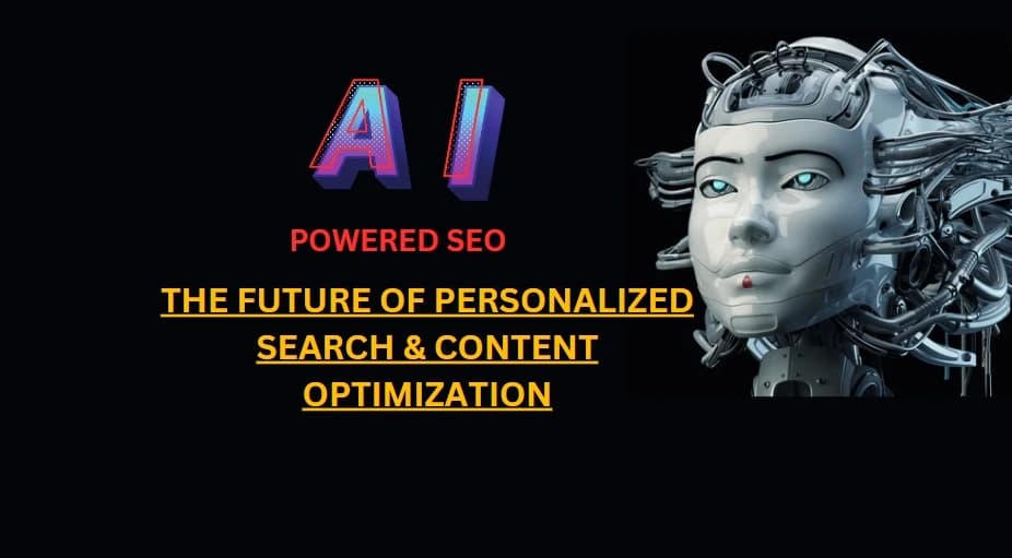 AI-Powered SEO – The Future Of Personalized Search & Content Optimization