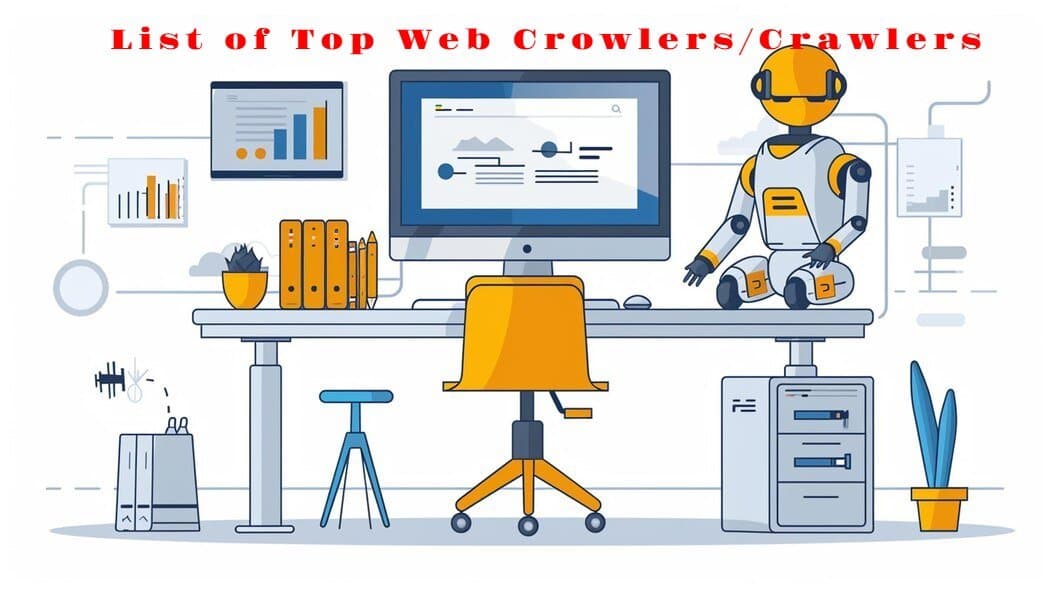 List of Top Web Crowlers/Crawlers: Essential Bots Indexing the Internet