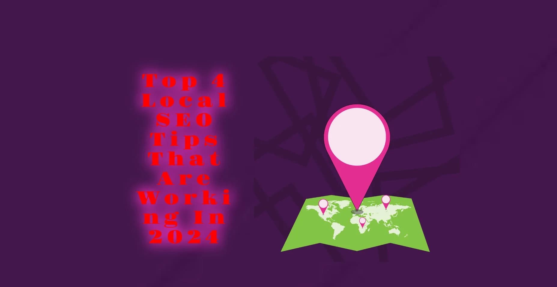 Top 4 Local SEO Tips That Are Working In 2024 – Boost Your Rankings