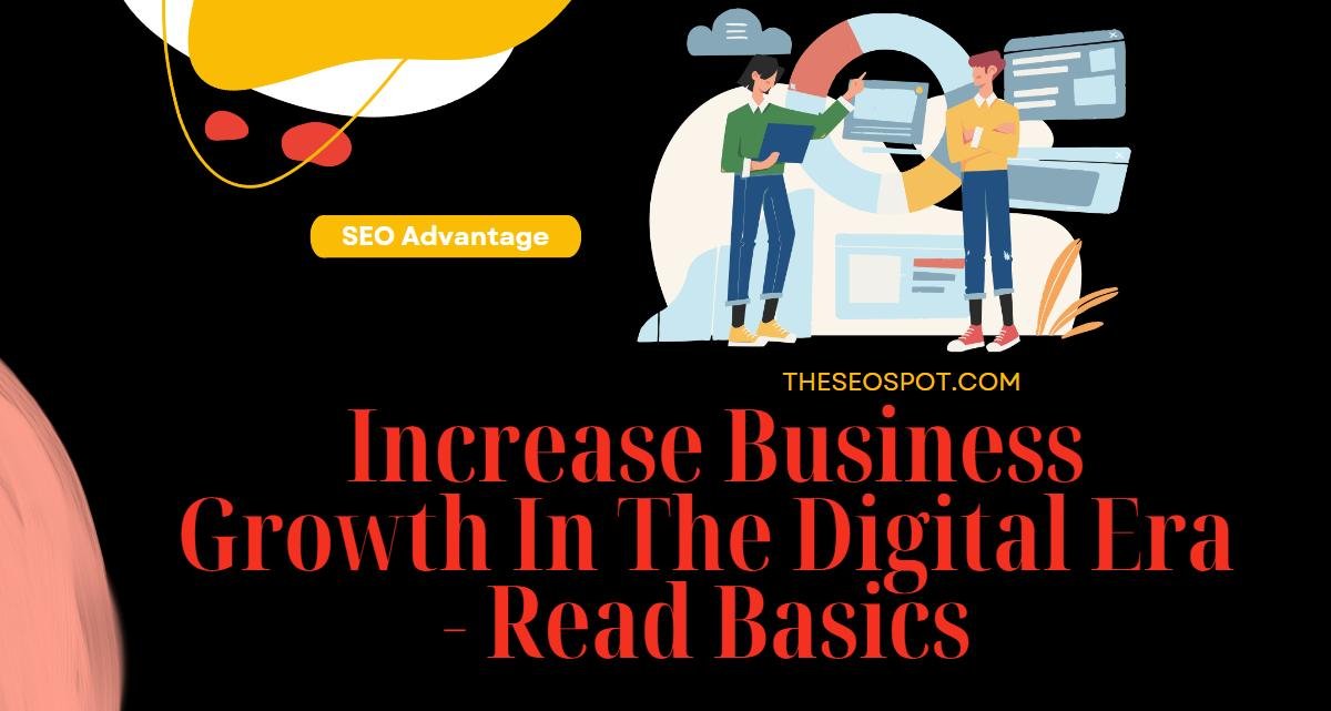 Increase Business Growth In The Digital Era - Read Basics