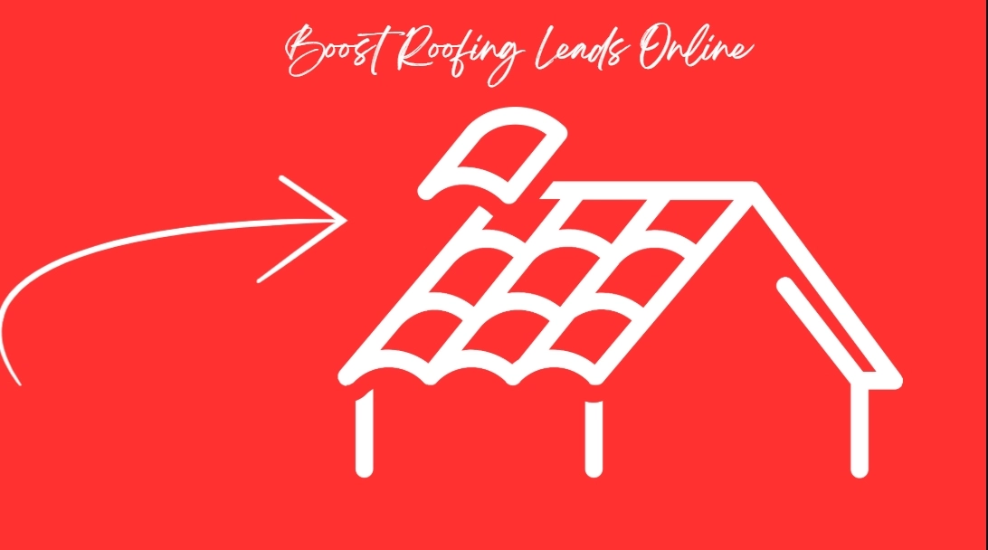 Ways To Boost Roofing Leads Online